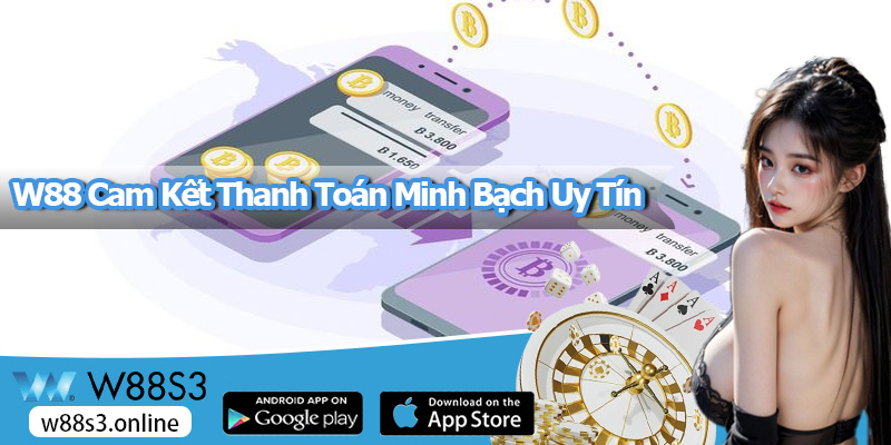 W88 – Nhà Cái Uy Tín Với Chính Sách Thanh Toán Minh Bạch