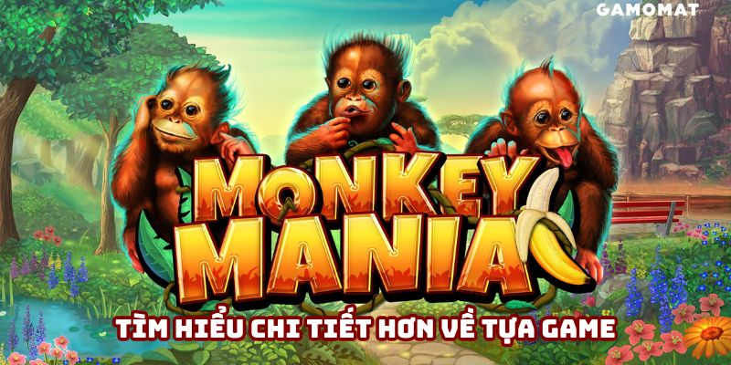 Tìm hiểu rõ hơn về tựa game hấp dẫn mang tên Monkey Mania Tìm hiểu rõ hơn về tựa game hấp dẫn mang tên Monkey Mania