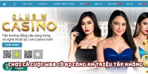 Chơi Cá Cược W88 Có Bị Công An Triệu Tập Hay Không?