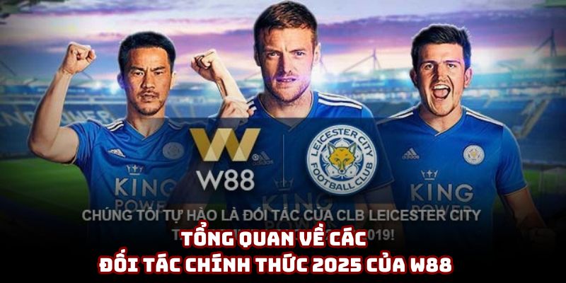 Tổng quan về các đối tác chính thức 2025 của W88 Tổng quan về các đối tác chính thức 2025 của W88