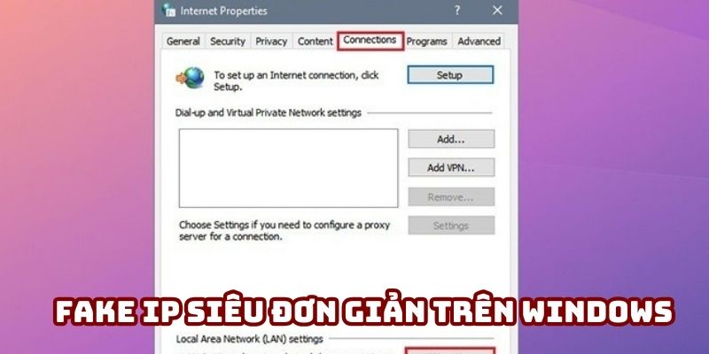 Fake IP siêu đơn giản trên Windows Fake IP siêu đơn giản trên Windows