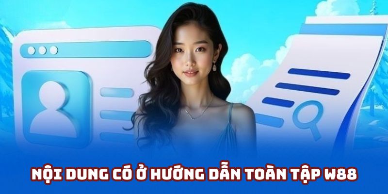 Chuyên mục hướng dẫn toàn tập W88 mang tới những thông tin hữu ích Chuyên mục hướng dẫn toàn tập W88 mang tới những thông tin hữu ích
