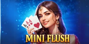 Mini Flush | Trò chơi ba lá đơn giản, dễ thắng, kịch tính