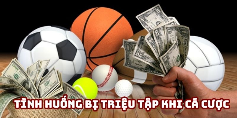 Một số tình huống bị triệu tập khi cá cược Một số tình huống bị triệu tập khi cá cược